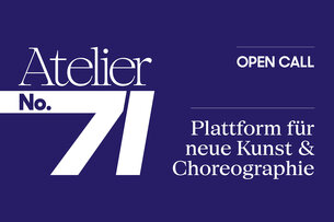 Dark blue info slide with white text and white graphic elements:  On the left side of the image, the text “Atelier No. 71 – Platform for New Art & Choreography” is displayed in a striking and prominent font. On the right side of the image, at the top, is the text “OPEN CALL,” with “Platform for New Art and Choreography” below it.